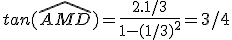 tan(\widehat{AMD})=\frac{2.1/3}{1-(1/3)^2}=3/4
